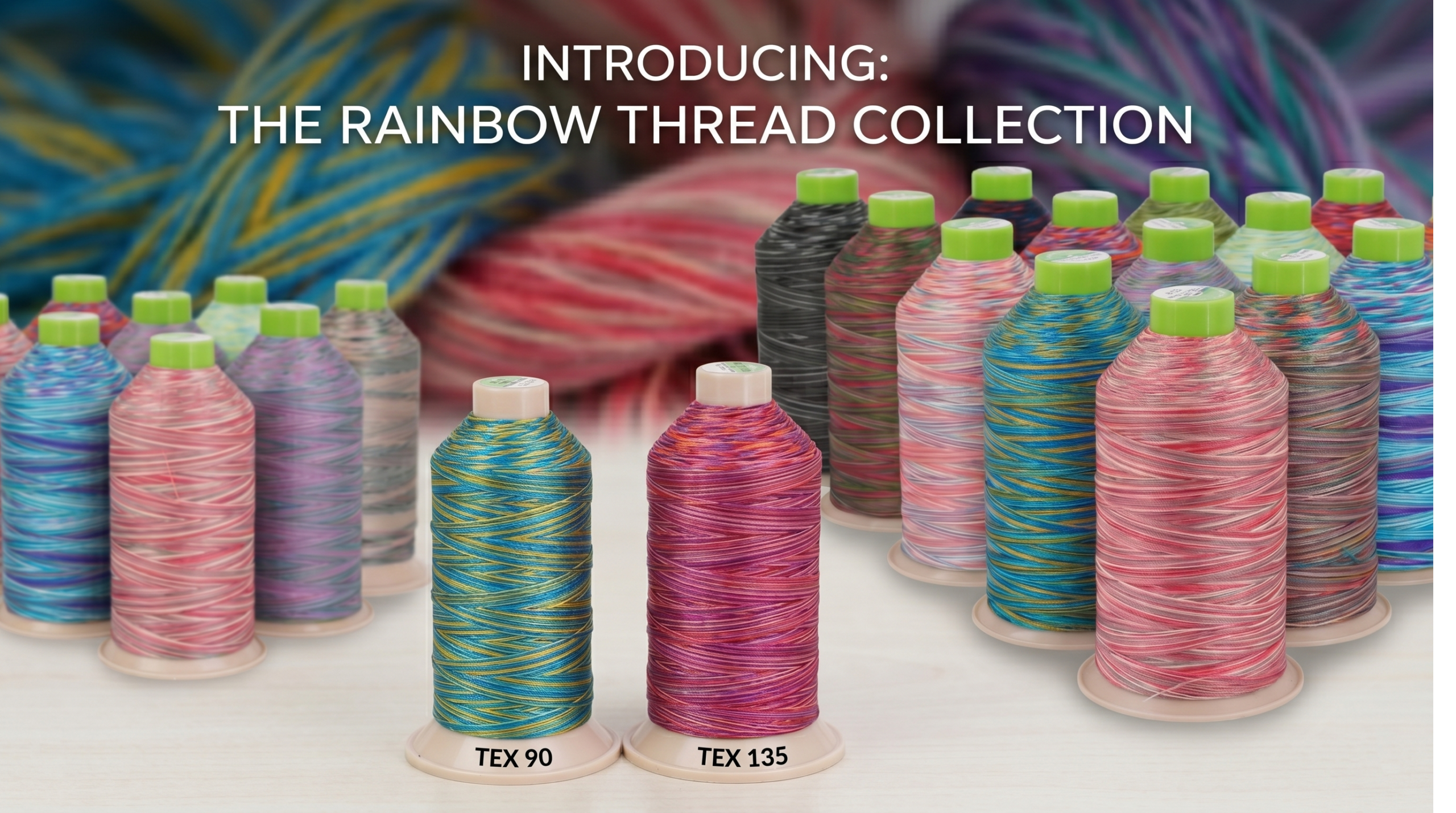 Rainbow of thread spools with lime caps on display, foregrounded by TEX 90 and TEX 135, for the Rainbow Thread Collection promo.
