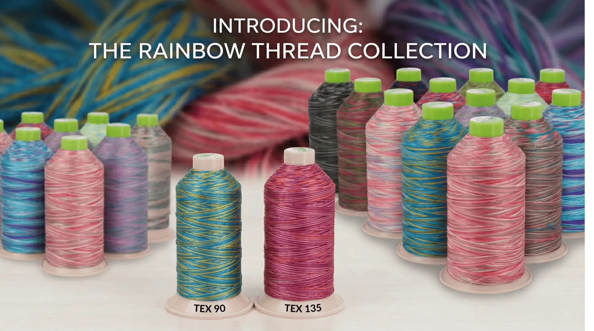 Rainbow of thread spools with lime caps on display foregrounded by TEX 90 and TEX 135 for the Rainbow Thread Collection promo